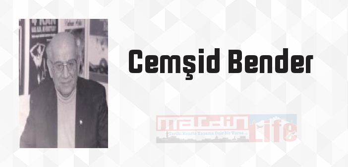 Cemşid Bender kimdir? Cemşid Bender kitapları ve sözleri