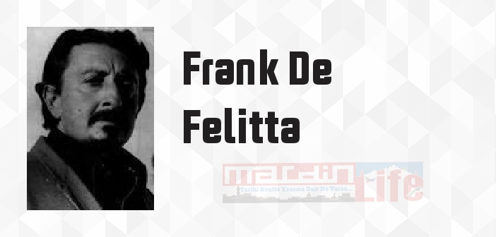 Frank De Felitta kimdir? Frank De Felitta kitapları ve sözleri