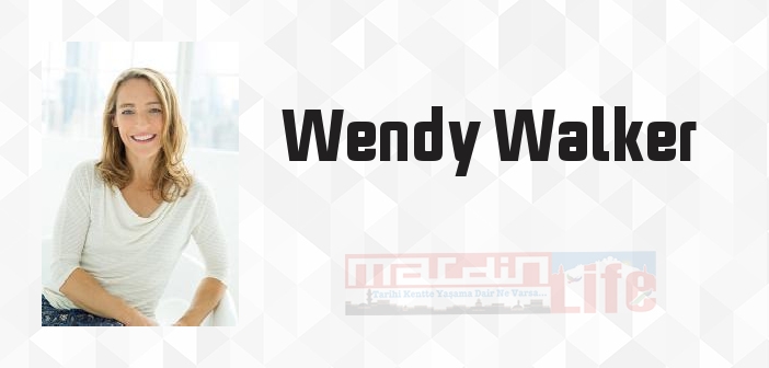 Wendy Walker kimdir? Wendy Walker kitapları ve sözleri