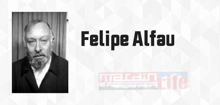 Felipe Alfau kimdir? Felipe Alfau kitapları ve sözleri