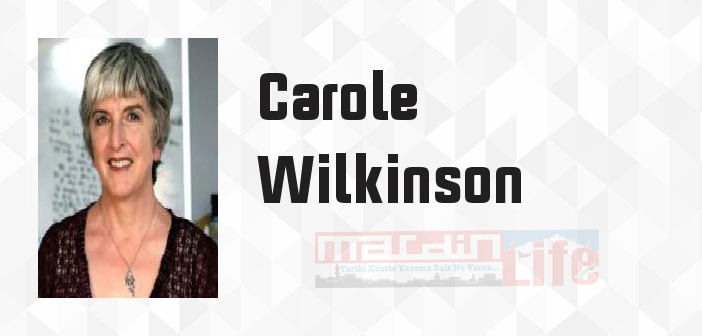 Carole Wilkinson kimdir? Carole Wilkinson kitapları ve sözleri