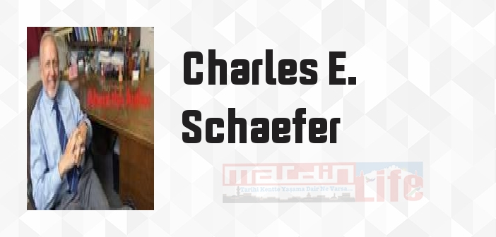 Charles E. Schaefer kimdir? Charles E. Schaefer kitapları ve sözleri