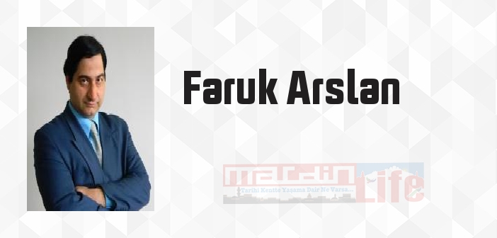 Faruk Arslan kimdir? Faruk Arslan kitapları ve sözleri