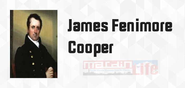 James Fenimore Cooper kimdir? James Fenimore Cooper kitapları ve sözleri