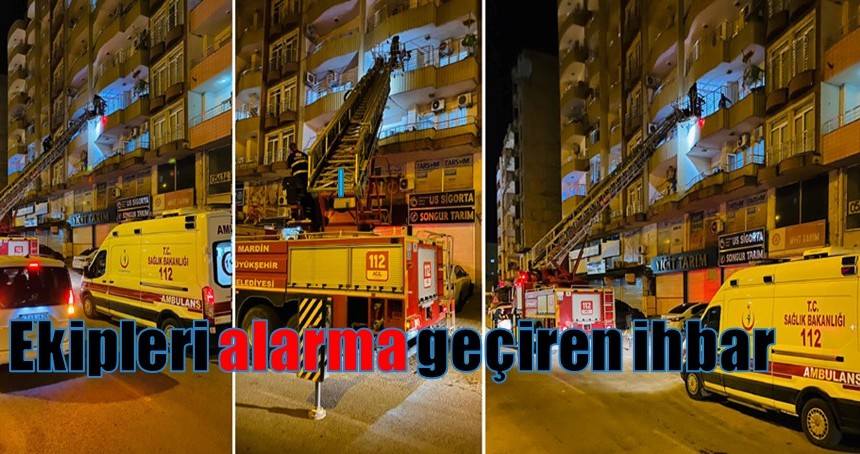 Ekipleri gece yarısı alarma geçiren ihbar