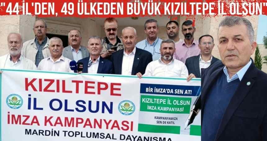 "44 İl'den ve 49 Devletten büyük Kızıltepe İl Olsun"