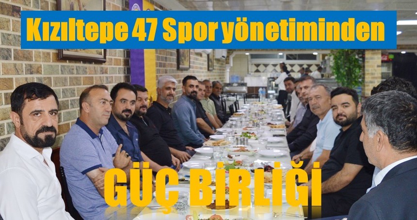 Kızıltepe 47 Spor yönetiminden güç birliği