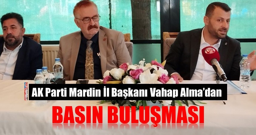 AK Parti Mardin İl Başkanı Vahap Alma, mensuplarıyla buluştu