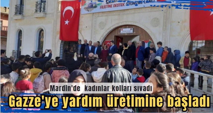 Mardin'de kadınlar için Gazze'ye yardım üretimi için kolları sıvadı