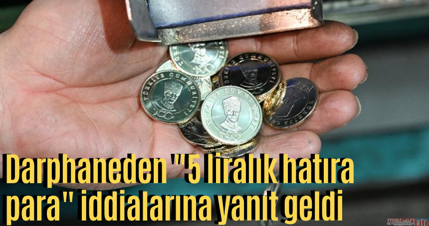 Darphaneden "5 liralık hatıra para" iddialarına yanıt geldi