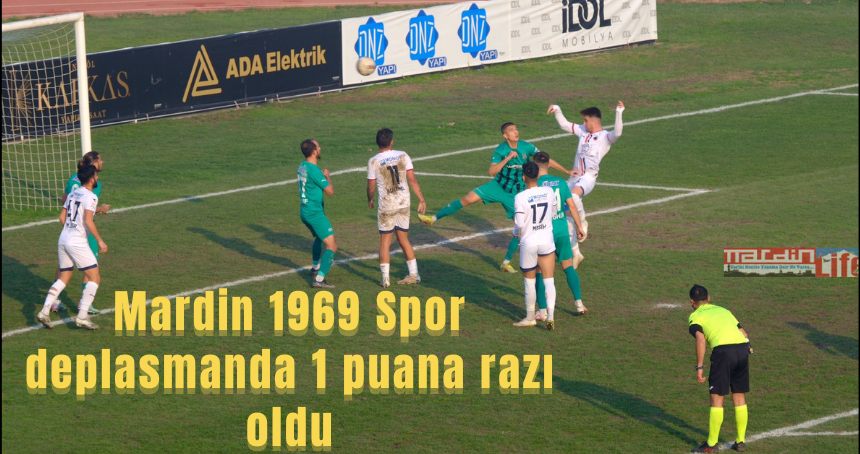 Mardin 1969 Spor deplasmanda 1 puana razı oldu