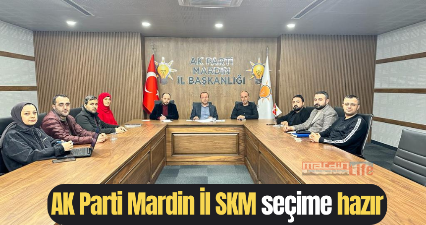 AK Parti Mardin İl SKM seçime hazır