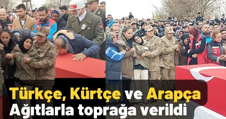 Şehit Cebrail Dündar, Mardin’de Türkçe, Kürtçe ve Arapça Ağıtlarla toprağa verildi