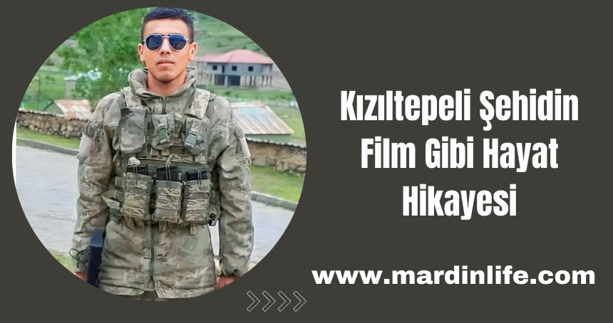 Kızıltepeli Şehit Cebrail Dündar'ın Film Gibi Hikayesi...