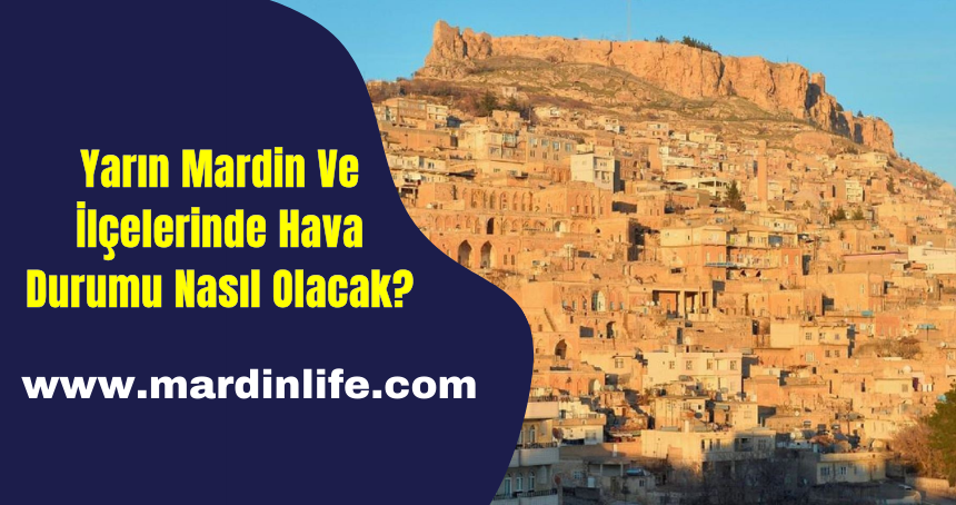 28 Aralık Perşembe   Günü Mardin Ve İlçelerinde Hava Durumu Nasıl?