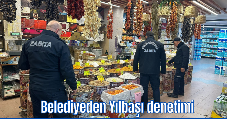 Mardin Büyükşehir Belediyesi'nden Yılbaşı denetimi