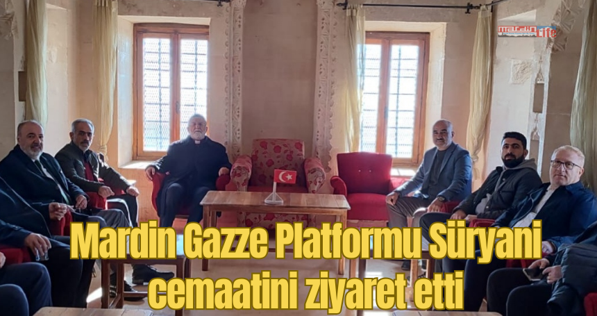 Mardin Gazze Platformu Süryani cemaatini ziyaret etti