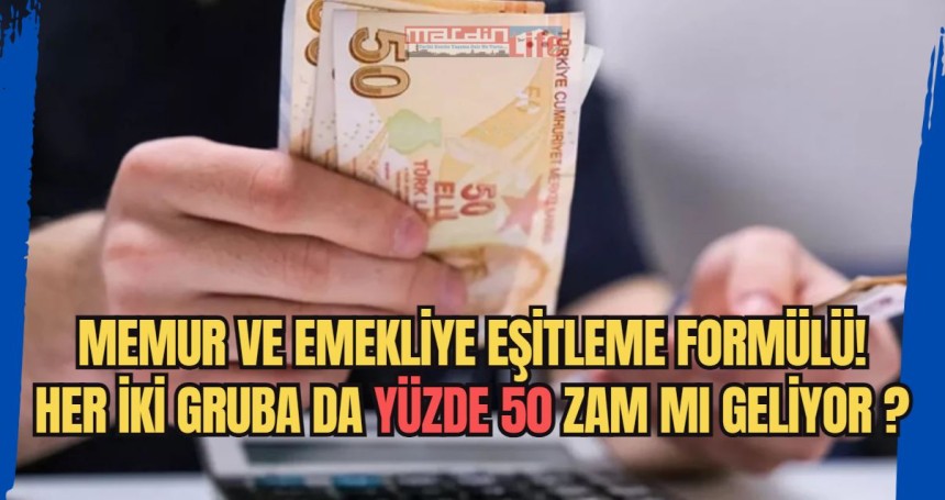 Memur ve emekliye eşitleme formülü! Her iki gruba da yüzde 50 zam  mı bekleniyor ?