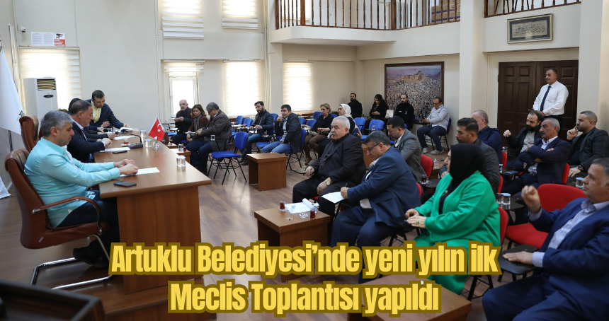 Artuklu Belediyesi’nde yeni yılın ilk Meclis Toplantısı yapıldı