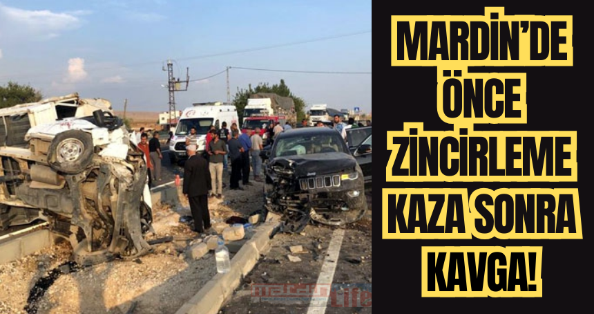 Mardin’de önce zincirleme kaza sonra kavga!