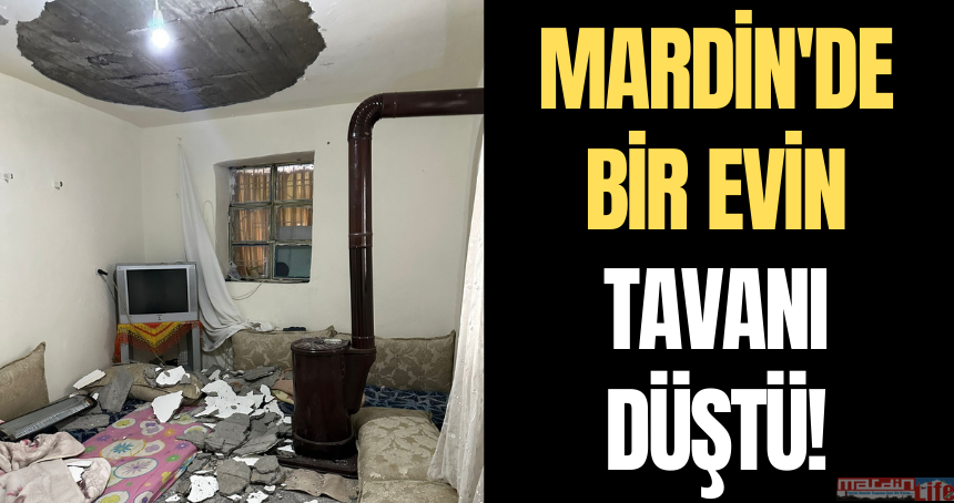 Mardin'de bir evin tavanı düştü!