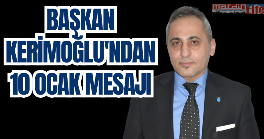 Başkan Kerimoğlu'ndan 10 Ocak mesajı