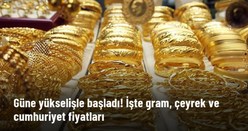 Güne yükselişle başladı! İşte Altın Fiyatları