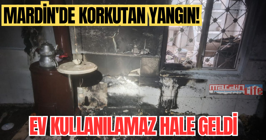 Mardin'de korkutan yangın! Ev kullanılamaz hale geldi