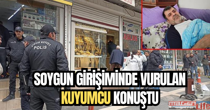 Soygun girişiminde vurulan kuyumcu konuştu