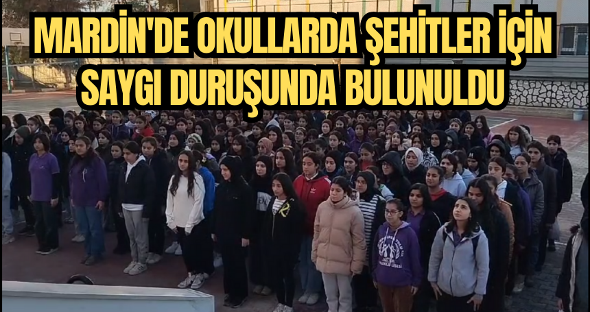 Mardin'de okullarda şehitler için saygı duruşunda bulunuldu