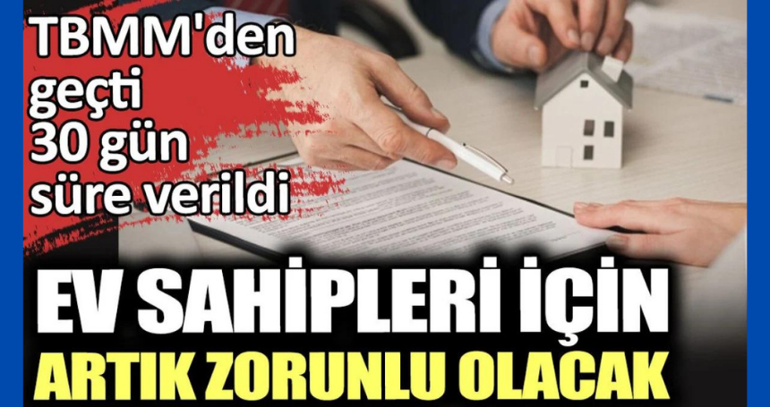 Ev sahipleri için artık zorunlu olacak: TBMM'den geçti 30 gün süre verildi