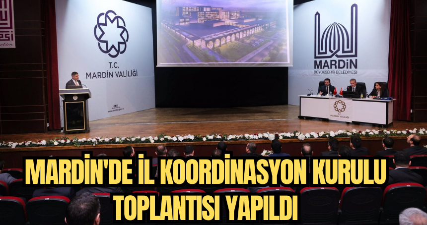 Mardin'de İl Koordinasyon Kurulu Toplantısı yapıldı