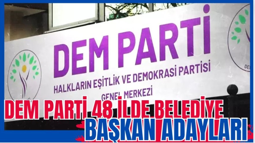 DEM Parti 48 ilde belediye başkan adayları