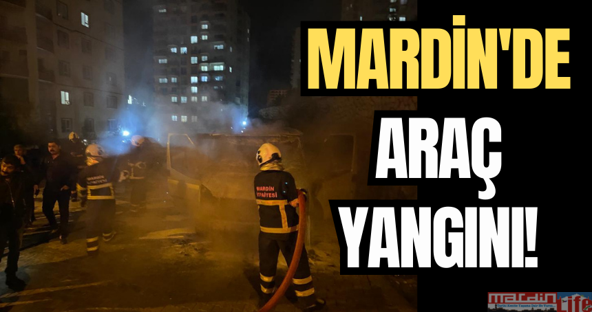 Mardin'de araç yangını!