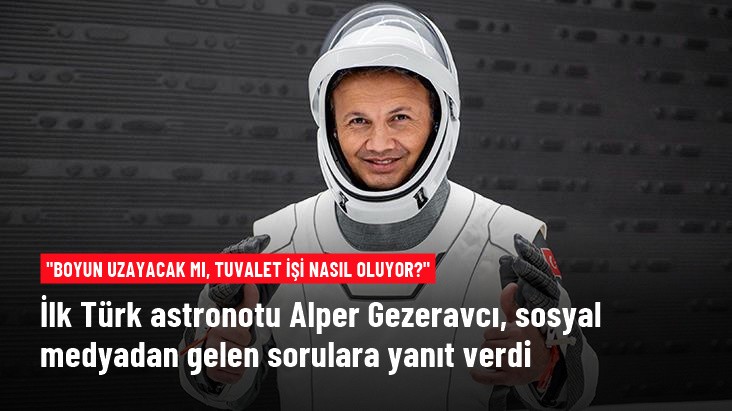 İlk Türk Astronot Alper Gezeravcı, sosyal medya hesabından uzayla ilgili kendisine gelen soruları yanıtladı