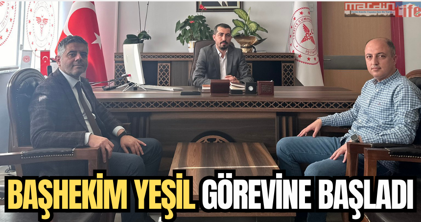 Başhekim Yeşil görevine başladı