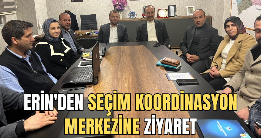 Erin'den seçim koordinasyon merkezine ziyaret