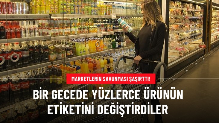 Zincir marketlerde bir gecede yüzlerce ürünün etiketi değişti