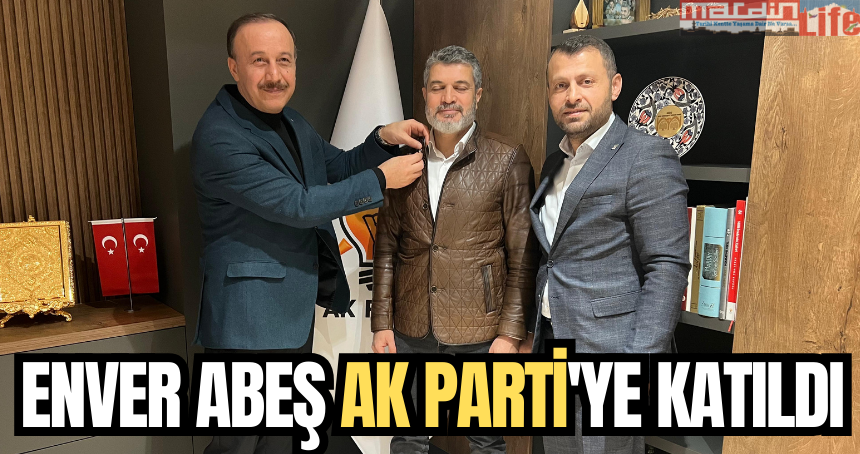 Enver Abeş AK Parti'ye katıldı