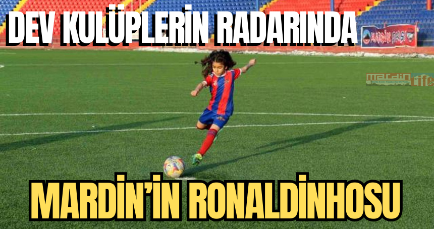 Mardin’in Ronaldinhosu