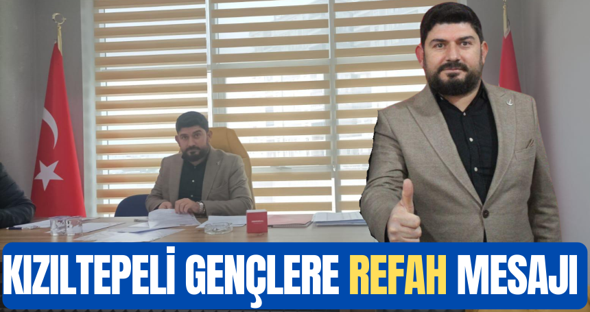 Kızıltepeli gençlere Refah mesajı