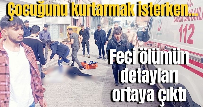 Feci Olayın ayrıntıları belli oldu! Anne çocuklarını kurtarmak isterken düşmüş