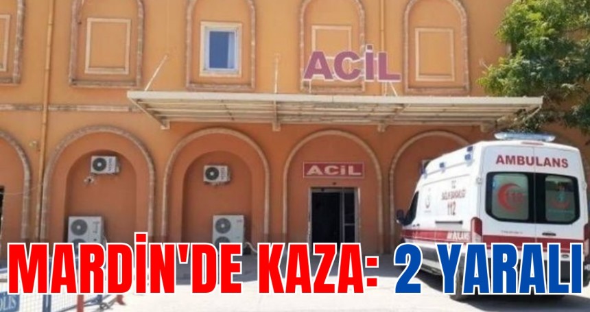 Mardin'de kaza: 2 yaralı