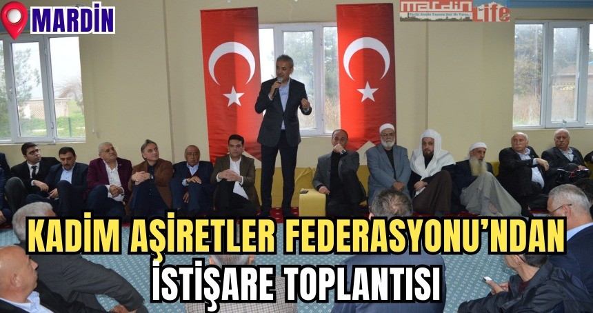 Kadim Aşiretler Federasyonu’ndan istişare toplantısı