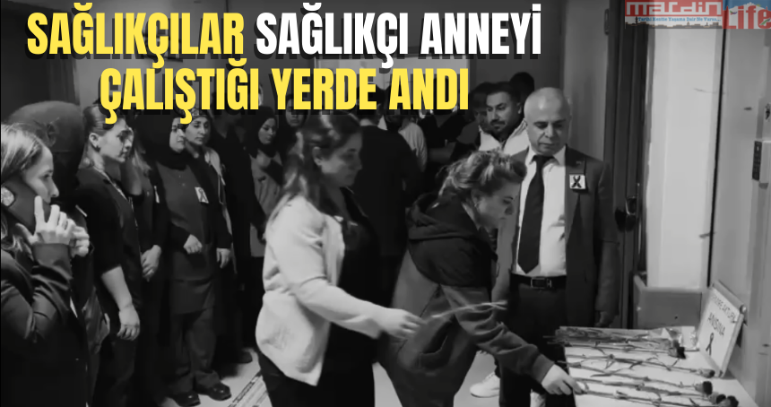 Sağlıkçılar, sağlıkçı anneyi çalıştığı yerde andı