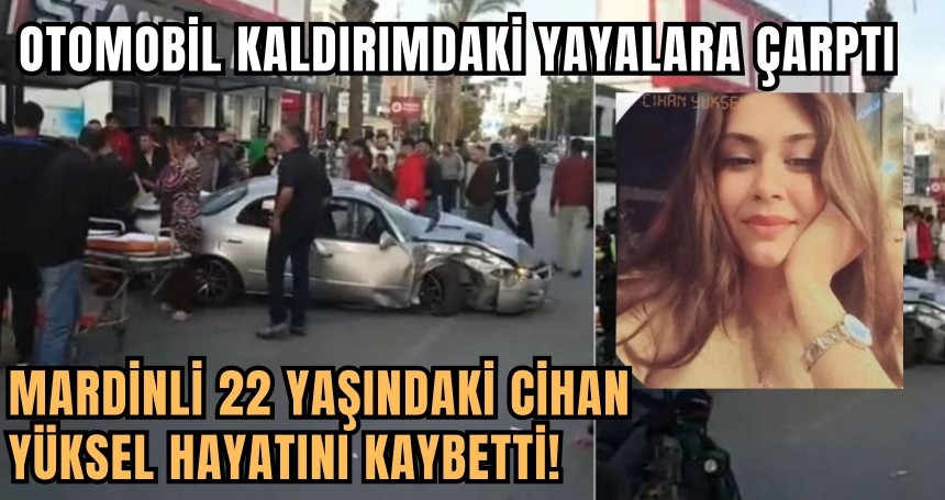 Otomobil kaldırımdaki yayalara çarptı: Mardinli 22 yaşındaki Cihan Yüksel hayatını kaybetti!