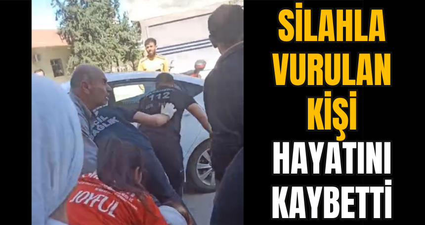 Kızıltepe’de silahla vurulan kişi hayatını kaybetti