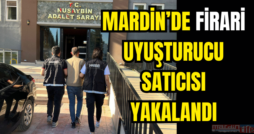 Firari uyuşturucu satıcısı yakalandı