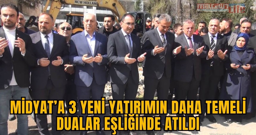 Midyat’a 3 yeni yatırımın daha temeli dualar eşliğinde atıldı