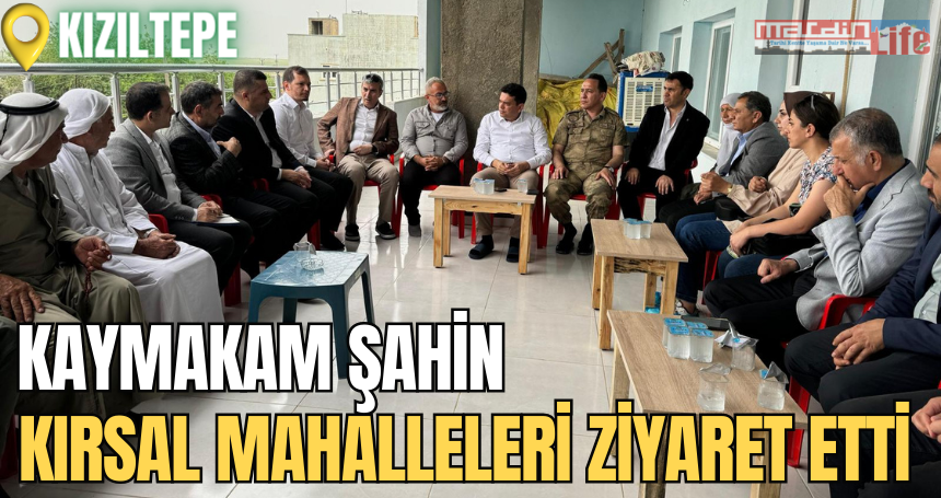 Kaymakam Şahin, kırsal mahalleleri ziyaret etti